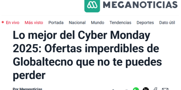 Globaltecno destacado por MegaNoticias en el Cyber Monday 2025 | Globaltecno Chile